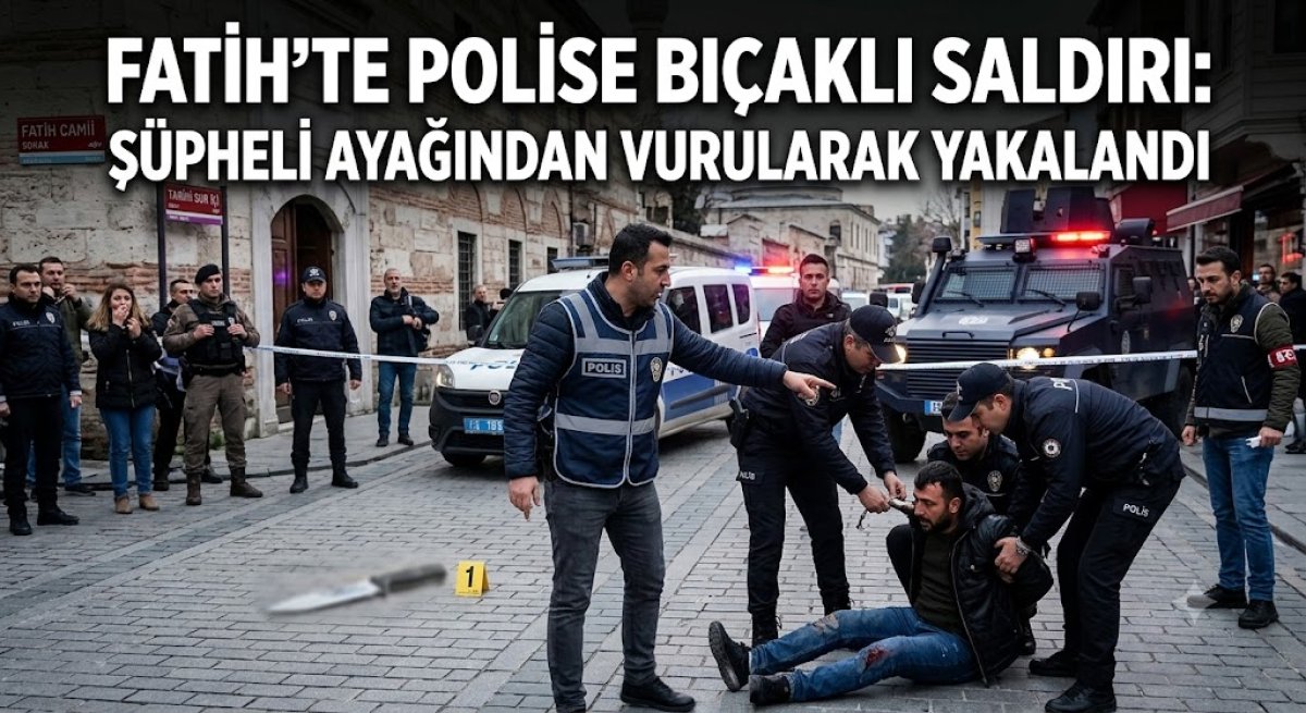 Fatih’te Polise Bıçaklı Saldırı: Şüpheli Ayağından Vurularak Yakalandı