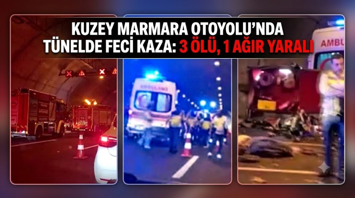 Kuzey Marmara Otoyolu’nda Tünelde Feci Kaza: 3 Ölü, 1 Ağır Yaralı